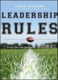 Cover image for Leadership Rules: How to Become the Leader You Want to be