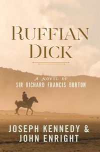 Cover image for Ruffian Dick: A Novel of Sir Richard Francis Burton