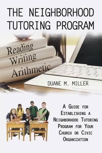 Cover image for The Neighborhood Tutoring Program: A Guide for Establishing a Neighborhood Tutoring Program for Your Church or Civic Organization