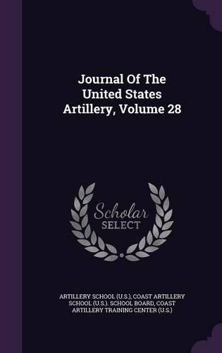 Cover image for Journal of the United States Artillery, Volume 28