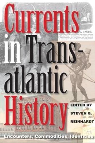 Cover image for Currents in Transatlantic History: Encounters, Commodities, Identities