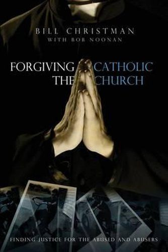 Cover image for Forgiving the Catholic Church