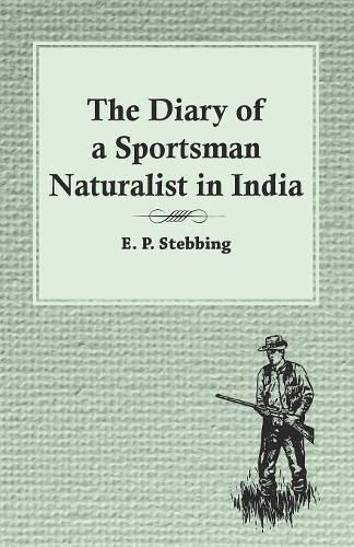 Cover image for The Diary of a Sportsman Naturalist in India