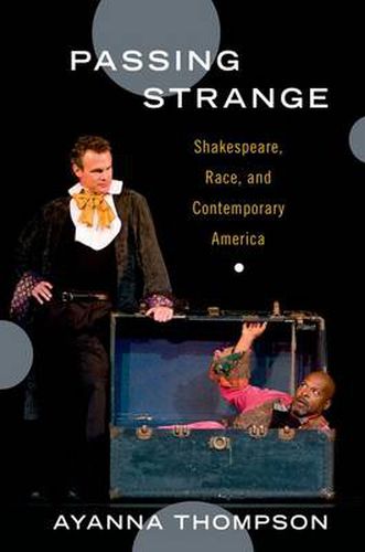 Cover image for Passing Strange: Shakespeare, Race, and Contemporary America