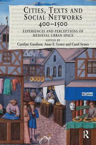 Cover image for Cities, Texts and Social Networks, 400-1500: Experiences and Perceptions of Medieval Urban Space