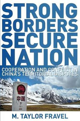 Cover image for Strong Borders, Secure Nation: Cooperation and Conflict in China's Territorial Disputes