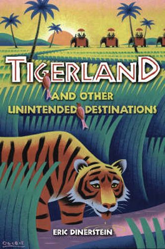 Cover image for Tigerland and Other Unintended Destinations