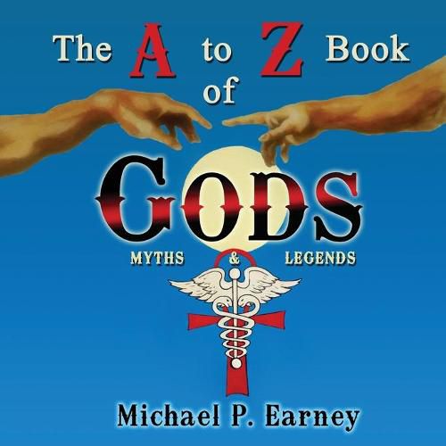 Cover image for The A to Z Book of Gods: Myths and Legends