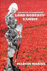 Cover image for The Battle of Paardeberg: Lord Roberts' Gambit