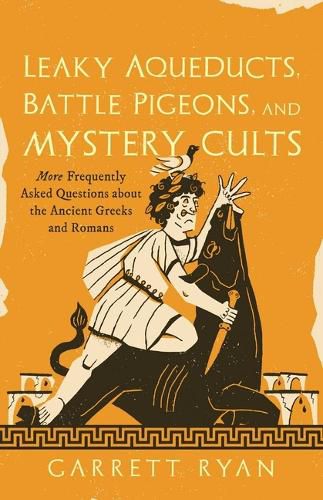 Cover image for Leaky Aqueducts, Battle Pigeons, and Mystery Cults