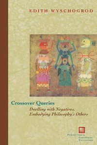 Cover image for Crossover Queries: Dwelling with Negatives, Embodying Philosophy's Others