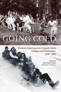 Cover image for Going Coed: Women's Experiences in Formerly Men's Colleges and Universities, 1950-2000