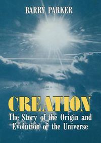 Cover image for Creation: The Story of the Origin and Evolution of the Universe