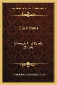 Cover image for Chez Nous: A French First Reader (1914)