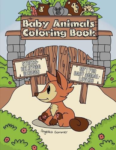 Cover image for Baby Animals Coloring Book: A Fun, Easy, And Relaxing Coloring Gift Book with Stress-Relieving Designs for Baby Animal-Lovers