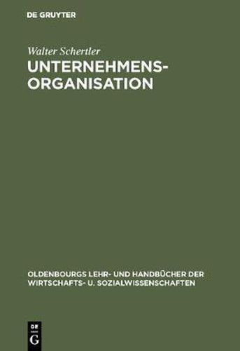 Cover image for Unternehmensorganisation: Lehrbuch Der Organisation Und Strategischen Unternehmensfuhrung