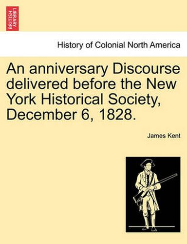 Cover image for An Anniversary Discourse Delivered Before the New York Historical Society, December 6, 1828.