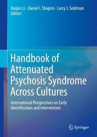 Cover image for Handbook of Attenuated Psychosis Syndrome Across Cultures: International Perspectives on Early Identification and Intervention