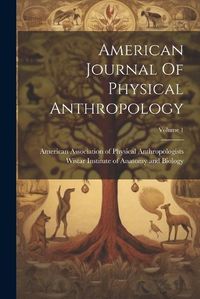 Cover image for American Journal Of Physical Anthropology; Volume 1