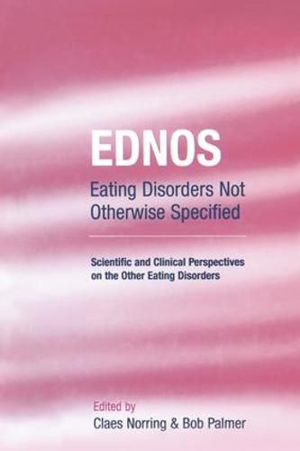 Cover image for EDNOS: Eating Disorders Not Otherwise Specified: Scientific and Clinical Perspectives on the Other Eating Disorders