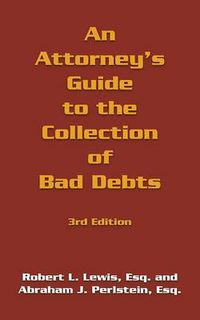 Cover image for An Attorney's Guide to the Collection of Bad Debts