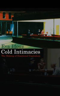 Cover image for Cold Intimacies: The Making of Emotional Capitalism