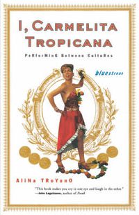 Cover image for I, Carmelita Tropicana: Performing between Cultures