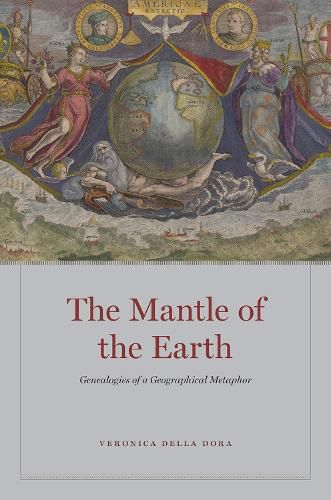 Cover image for The Mantle of the Earth: Genealogies of a Geographical Metaphor