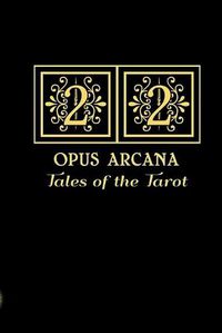 Cover image for 22 Opus Arcana: Tales of the Tarot