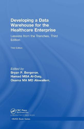 Cover image for Developing a Data Warehouse for the Healthcare Enterprise: Lessons from the Trenches, Third Edition