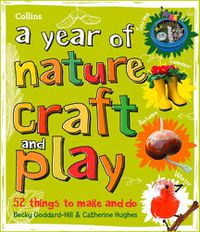 Cover image for A year of nature craft and play: 52 Things to Make and Do
