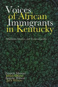 Cover image for Voices of African Immigrants in Kentucky: Migration, Identity, and Transnationality