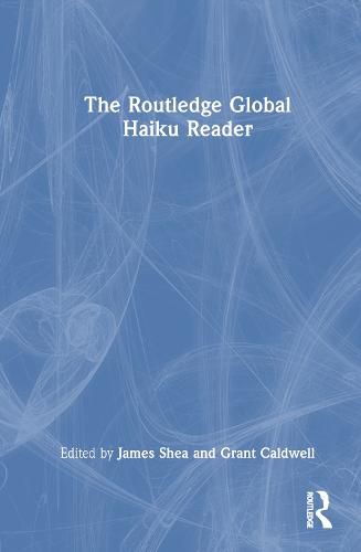 The Routledge Global Haiku Reader