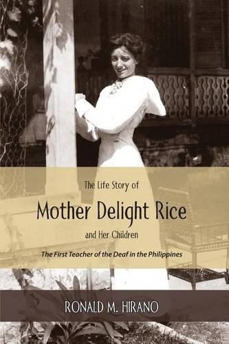 The Life Story of Mother Delight Rice and Her Children: The First Teacher of the Deaf in the Philippines