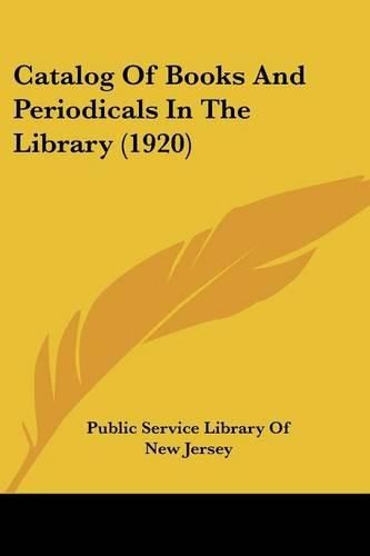 Cover image for Catalog of Books and Periodicals in the Library (1920)