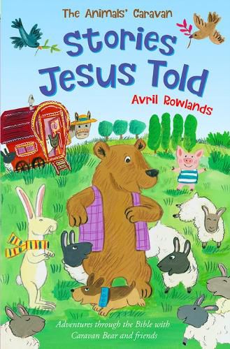 Cover image for Stories Jesus Told: Adventures through the Bible with Caravan Bear and friends