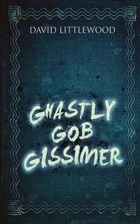 Cover image for Ghastly Gob Gissimer