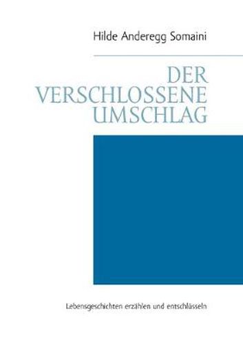 Cover image for Der verschlossene Umschlag: Lebensgeschichten erzahlen und entschlusseln