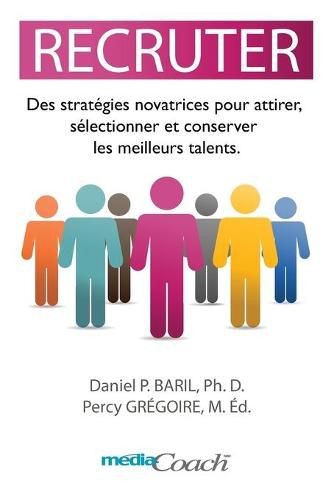 Cover image for Recruter: Des strategies novatrices pour attirer, selectionner et conserver les meilleurs talents.