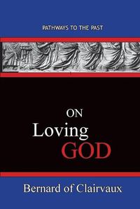 Cover image for On Loving God: Pathways To The Past