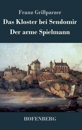 Das Kloster bei Sendomir / Der arme Spielmann: Zwei Erzahlungen