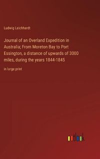 Cover image for Journal of an Overland Expedition in Australia; From Moreton Bay to Port Essington, a distance of upwards of 3000 miles, during the years 1844-1845