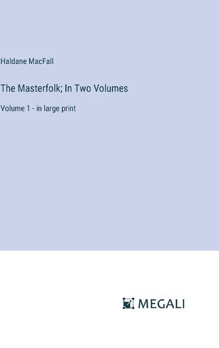Cover image for The Masterfolk; In Two Volumes