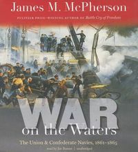 Cover image for War on the Waters: The Union & Confederate Navies, 1861-1865