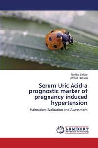 Cover image for Serum Uric Acid-a prognostic marker of pregnancy induced hypertension