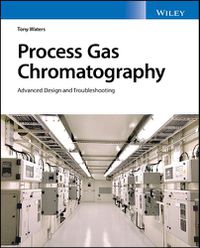 Cover image for Process Gas Chromatographs: Application, Optimizat ion and Troubleshooting