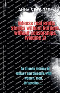 Cover image for Intense real erotic stories without borders, without censorships. (volume 2)