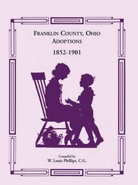 Cover image for Franklin County, Ohio Adoptions, 1852-1901