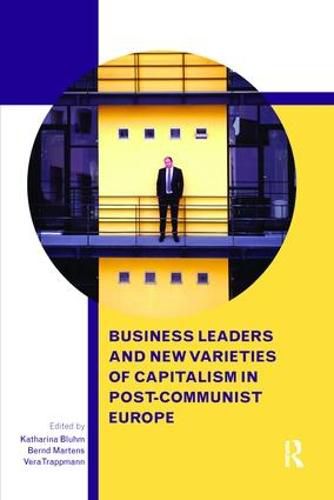 Cover image for Business Leaders and New Varieties of Capitalism in Post-Communist Europe