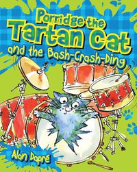 Cover image for Porridge the Tartan Cat and the Bash-Crash-Ding